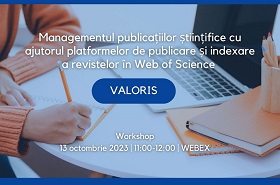 Workshop-ul Managementul publicațiilor stiintifice cu ajutorul platformelor de publicare și indexarea revistelor în Web of Science | 13.10.2023, 11:00